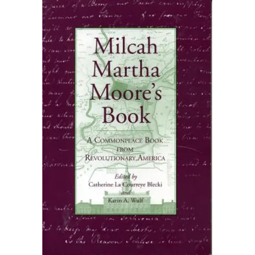 Milcah Martha Moore's Book: A Commonplace Book from Revolutionary America