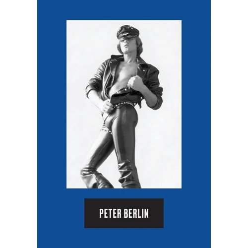 Peter Berlin: Icon, Artist, Photosexual