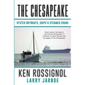 The Chesapeake: Oyster Buyboats, Ships & Steamed Crabs - short stories, fish tales: A Collection of Short Stories from the pages of The Chesapeake