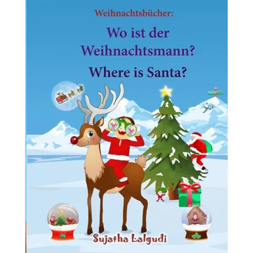 Weihnachtsbucher: Wo ist der Weihnachtsmann. Where is Santa: Englisch Deutsch kinderbuch/Deutsch-Englisch kinder (bilinguale kinderbüche