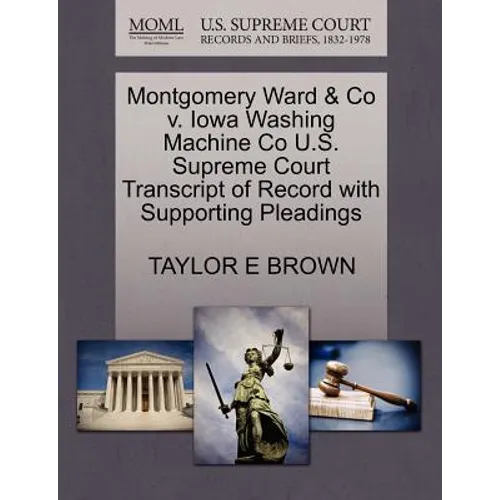 Montgomery Ward & Co V. Iowa Washing Machine Co U.S. Supreme Court Transcript of Record with Supporting Pleadings