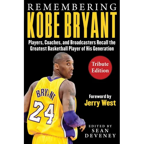 Remembering Kobe Bryant: Players, Coaches, and Broadcasters Recall the Greatest Basketball Player of His Generation