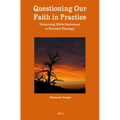 Questioning Our Faith in Practice: Unlearning White Supremacy in Practical Theology