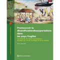 Promouvoir La Diversification Des Exportations Dans Les Pays Fragiles: Les Chaînes de Valeur Émergentes Du Mali, Du Tchad, Du Niger Et de la Guinée
