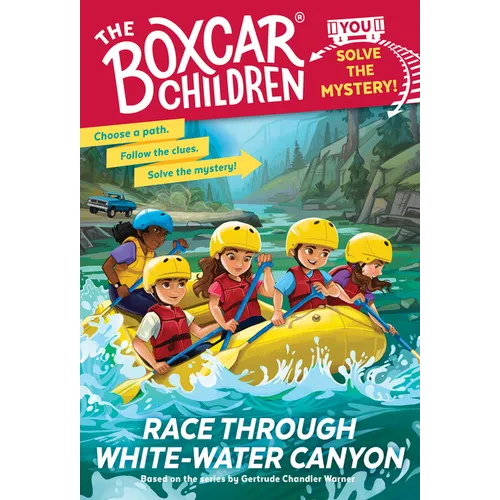Race Through White-Water Canyon: Boxcar Children: You Solve the Mystery!