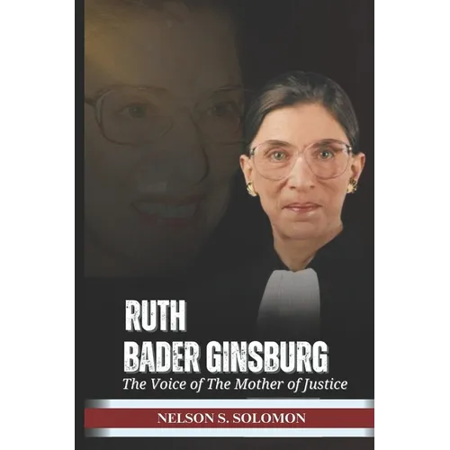 Ruth Bader Ginsburg: The Voice Of The Mother Of Justice