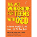 The ACT Workbook for Teens with Ocd: Unhook Yourself and Live Life to the Full