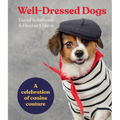 Well-Dressed Dogs: A Celebration of Canine Couture