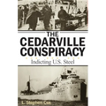 The Cedarville Conspiracy: Indicting U.S. Steel