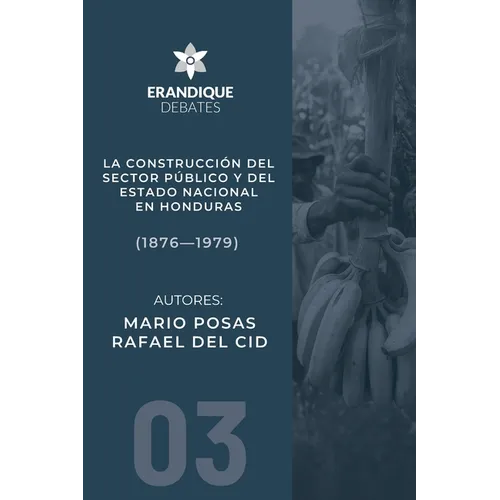 La construcción del sector público y del estado nacional en Honduras (1876-1979)