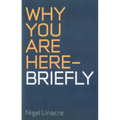 Why You are Here - Briefly