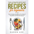 The Ultimate keto Diet Recipes For Beginners Delicious Ketogenic Diet Meals To Lose Weight, Fat Burning, Low Carb, Nutrition And Reverse Disease