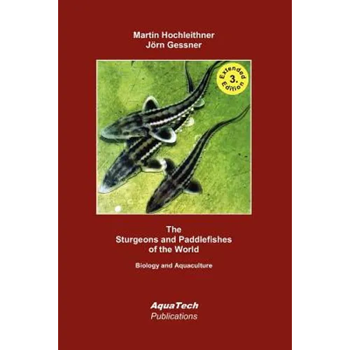The Sturgeons and Paddlefishes of the World: Biology and Aquaculture