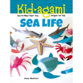 Kid-Agami -- Sea Life: Kirigami for Kids: Easy-To-Make Paper Toys