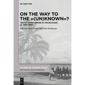 On the Way to the (Un)Known?: The Ottoman Empire in Travelogues (C. 1450-1900)