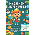 Investment Adventures: A Children's Introduction to Stocks, Bonds, and More: Micro Book - A27