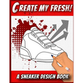 Create My Fresh! A Sneaker Design Book: Sneaker themed Designer Book For Adults, Teens, and Kids