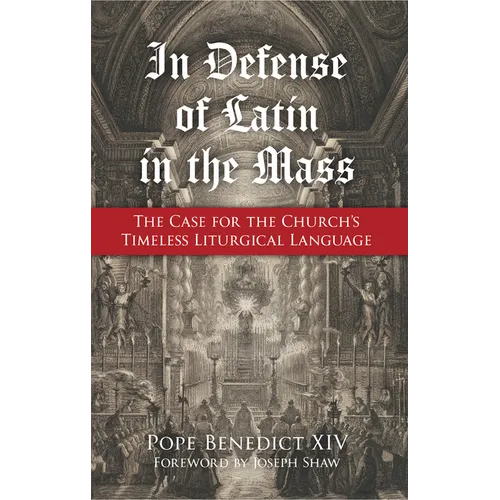 In Defense of Latin in the Mass: The Case for the Church's Timeless Liturgical Language