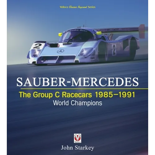 Sauber-Mercedes - The Group C Racecars 1985-1991: World Champions