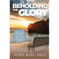 Beholding the Glory: Beyond the Veil, Holy Place, Holy of Hollies, the Ark and Into the Realms of Heaven!