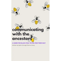 Communicating With The Ancestors: A Guide For Black Folk Tryna Find Their Way