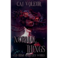 Normal Things And Other Collected Works