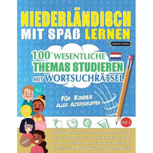 Niederländisch Mit Spaß Lernen - Für Kinder: Aller Altersgruppen - 100 Wesentliche Themas Studieren Mit Wortsuchrätsel - Vol.1