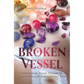 Broken Vessel: Hidden Gems Found through My Experience With Endometriosis Pain