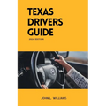Texas Drivers Guide: A Study Manual on Getting Your Drivers License