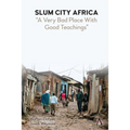 Slum City Africa: A Very Bad Place with Good Teachings