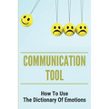 Communication Tool: How To Use The Dictionary Of Emotions: The Dictionary Of Moods