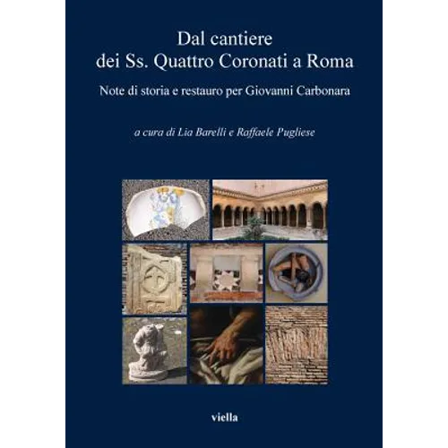 Dal Cantiere Dei Ss. Quattro Coronati a Roma: Note Di Storia E Restauro Per Giovanni Carbonara