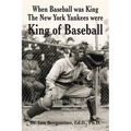 When Baseball was King The New York Yankees were King of Baseball
