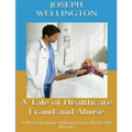 A Tale of Healthcare Fraud and Abuse: A Nursing Home Administrator Blows the Whistle