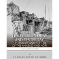 The Pueblo of Yesterday and Today: The History and Culture of the Anasazi and Hopi