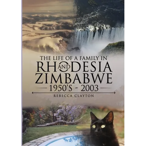 The Life Of A Family In Rhodesia and Zimbabwe 1950's - 2003