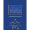 Coalition Warfare: Gulf War Allies Differed in Chemical and Biological Threats Identified and in Use of Defensive Measures - War College Series