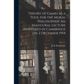 Theory of Games as a Tool for the Moral Philosopher. An Inaugural Lecture Delivered in Cambridge on 2 December 1954