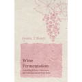 Wine Fermentation - Including Winery Directions and Information on Pure Yeast