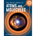 The Micro World of Atoms and Molecules