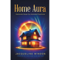 Home Aura: Intentionally Design Your Automated Powerhouse