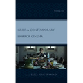Grief in Contemporary Horror Cinema: Screening Loss