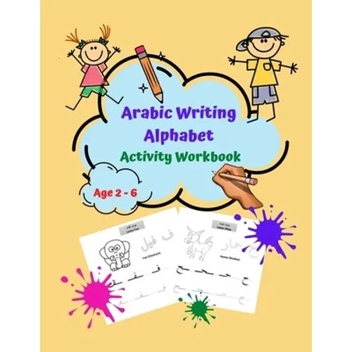 Arabic Writing Alphabet Activity Workbook: Learn Handwriting in Simple, Fun and Easy way: Age 2 to 6