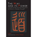 The Way and Its Power: Lao Tzu's Tao Te Ching and Its Place in Chinese Thought