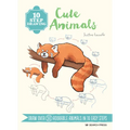 10 Step Drawing: Cute Animals: 'Draw Over 50 Adorable Animals in 10 Easy Steps