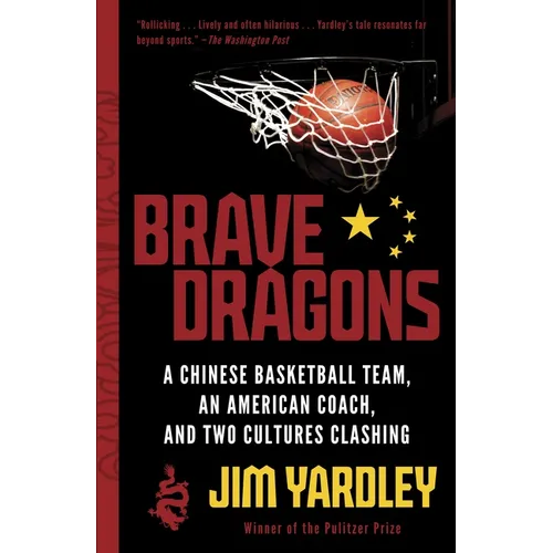 Brave Dragons: A Chinese Basketball Team, an American Coach, and Two Cultures Clashing