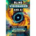 Blind Visionaries & AI: Seeing Differently