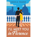 I'll Meet You in Florence: An opposites attract, spicy rom-com