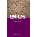 Fighting for the King and the Gods: A Survey of Warfare in the Ancient Near East