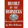 Revolt of the Rednecks: Mississippi Politics, 1876-1925